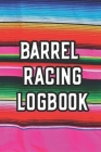 Barrel Racing Logbook: Barrel Racer Tracker - Horse Lovers Log Book - Pole Bending Diary for Rodeo Cowgirls Cover Image