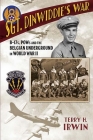 Sgt. Dinwiddie's War: B-17s, POWs and the Belgian Underground in World War II By Terry H. Irwin Cover Image