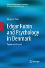 Edgar Rubin and Psychology in Denmark: Figure and Ground (History and Philosophy of Psychology) By Jörgen L. Pind Cover Image