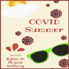 COVID Summer By Kylan Anthony, Shanai Anthony, Colette Anthony Cover Image