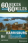60 Hikes Within 60 Miles: Harrisburg: Including Cumberland, Dauphin, Lancaster, Lebanon, Perry, and York Counties in Central Pennsylvania By Matt Willen Cover Image