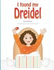 I Found My Dreidel By Constantina Kalimeris (Illustrator), Cantor Robert Abelson (Foreword by) Cover Image