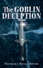 The Goblin Deception By Rachael Bell-Irving Cover Image