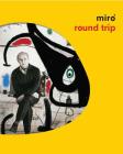 Miró Round Trip By Joan Miró (Artist), Joan Punyet Miró (Introduction by), Francisco Copado (Text by (Art/Photo Books)) Cover Image