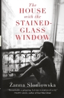 The House with the Stained-Glass Window By Antonia Lloyd-Jones (Translated by), Zanna Sloniowska Cover Image