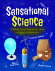 Sensational Science: Amazing Science Experiments Using Everyday Household Items By Rob Ives Cover Image