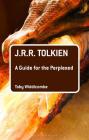 J.R.R. Tolkien: A Guide for the Perplexed (Guides for the Perplexed) By Toby Widdicombe Cover Image
