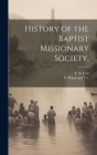 History of the Baptist Missionary Society, By F. A. Cox, T Ward and Co (Created by) Cover Image