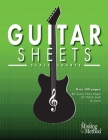 Guitar Sheets Scale Chart Paper: Over 100 pages of Blank Chord Chart Paper, TAB + Staff Paper, & more By Christian J. Triola Cover Image