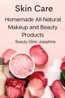 Skin Care: Homemade All-Natural Makeup and Beauty Products Cover Image
