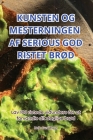 Kunsten Og Mesterningen AF Serious God Ristet BrØd Cover Image