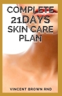 Complete 21days Skin Care Plan: The Effective and Complete Guide on 21days Skin Care Plan Cover Image