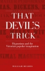 That Devil's Trick: Hypnotism and the Victorian Popular Imagination Cover Image