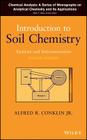 Introduction to Soil Chemistry: Analysis and Instrumentation By Alfred R. Conklin, Mark F. Vitha (Editor) Cover Image