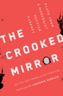 The Crooked Mirror: Plays from a Modernist Russian Cabaret By Laurence Senelick (Editor), Laurence Senelick (Translated by) Cover Image