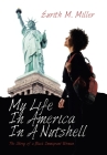 My Life in America in a Nutshell: The Story of a Black Immigrant Woman By Eurith M. Miller Cover Image
