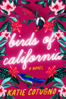 Birds of California: A Summer Beach Read By Katie Cotugno Cover Image