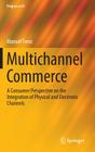Multichannel Commerce: A Consumer Perspective on the Integration of Physical and Electronic Channels (Progress in Is) Cover Image