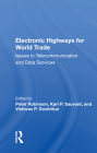 Electronic Highways for World Trade: Issues in Telecommunication and Data Services By Peter Robinson (Editor) Cover Image