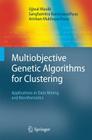 Multiobjective Genetic Algorithms for Clustering: Applications in Data Mining and Bioinformatics Cover Image