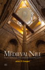 The Medieval Nile: Route, Navigation, and Landscape in Islamic Egypt By John P. Cooper Cover Image