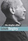 Why the Dreyfus Affair Matters (Why X Matters Series) By Louis Begley Cover Image