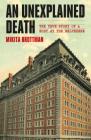 An Unexplained Death: The True Story of a Body at the Belvedere By Mikita Brottman Cover Image