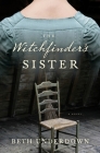 The Witchfinder's Sister: A Novel By Beth Underdown Cover Image
