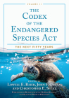 The Codex of the Endangered Species Act, Volume II: The Next Fifty Years By John Organ (Editor), Lowell Baier (Editor), Representative Debbie Dingell (Foreword by) Cover Image
