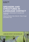 Speakers and Structures in Language Contact: Pluralistic Approaches to Change and Variation (Language Contact and Bilingualism [Lcb] #31) By Barbara Hans-Bianchi (Editor), Chiara Truppi (Editor), Barbara Vogt (Editor) Cover Image