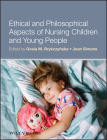 Ethical and Philosophical Aspects of Nursing Children and Young People By Gosia M. Brykczynska, Joan Simons Cover Image