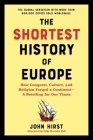 The Shortest History of Europe: How Conquest, Culture, and Religion Forged a Continent - A Retelling for Our Times Cover Image