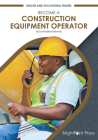 Become a Construction Equipment Operator By Sue Bradford Edwards Cover Image
