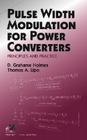 Pulse Width Modulation for Power Converters: Principles and Practice By D. Grahame Holmes, Thomas A. Lipo Cover Image