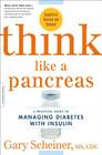 Think Like a Pancreas: A Practical Guide to Managing Diabetes with Insulin--Completely Revised and Updated (Marlowe Diabetes Library) By CDCES Scheiner, Gary, MS Cover Image