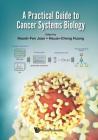 A Practical Guide to Cancer Systems Biology By Hsueh-Fen Juan (Editor), Hsuan-Cheng Huang (Editor) Cover Image