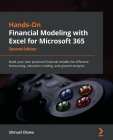 Hands-On Financial Modeling with Excel for Microsoft 365 - Second Edition: Build your own practical financial models for effective forecasting, valuat By Shmuel Oluwa Cover Image