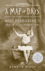 A Map of Days (Miss Peregrine's Peculiar Children #4) Cover Image