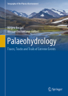 Palaeohydrology: Traces, Tracks and Trails of Extreme Events (Geography of the Physical Environment) By Jürgen Herget (Editor), Alessandro Fontana (Editor) Cover Image