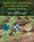 Beneficial Microbes in Agro-Ecology: Bacteria and Fungi By N. Amaresan (Editor), M. Senthil Kumar (Editor), K. Annapurna (Editor) Cover Image