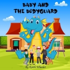 Baby and the Bodyguard By Keith Wheeler Cover Image