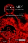 HIV and AIDS: Testing, Screening, and Confidentiality (Issues in Biomedical Ethics) By Rebecca Bennett (Editor), Charles A. Erin (Editor) Cover Image