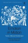 Emotion in Motion: Tourism, Affect and Transformation (New Directions in Tourism Analysis) By Mike Robinson (Editor), David Picard (Editor) Cover Image