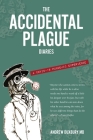 The Accidental Plague Diaries: A COVID-19 Pandemic Experience By Andrew Duxbury Cover Image