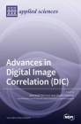 Advances in Digital Image Correlation (DIC) By Jean-Noël Périé (Guest Editor), Jean-Charles Passieux (Guest Editor) Cover Image