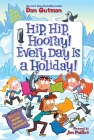 My Weird School Special: Hip, Hip, Hooray! Every Day Is a Holiday! By Dan Gutman, Jim Paillot (Illustrator) Cover Image