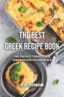 The Best Greek Recipe Book: The Tastiest Traditional Greek Recipes in One Place By Valeria Ray Cover Image