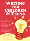 Writing for Children and Teens: A Crash Course (How to Write, Edit, and Publish a Kid's or Teen Book with Children's Book Publishers) By Cynthea Liu Cover Image
