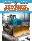 Coloring Book for young boys - Powerful Bulldozers - Many colouring pages By Skylar Tate Cover Image
