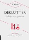 10-Minute Declutter: Hundreds of Tips to Organize Every Room of Your House (10 Minute) By Skye Alexander Cover Image